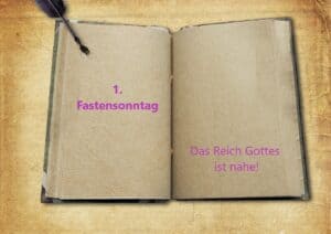 Read more about the article 1. Fastensonntag – Das Reich Gottes ist nahe!