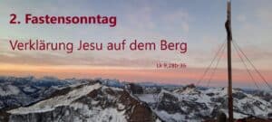 Read more about the article 2. Fastensonntag – Verklärung Jesu